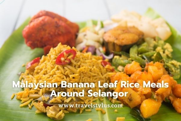 Malaysian Banana Leaf Rice Meals Around Selangor