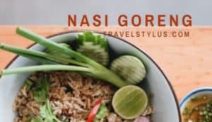 30 Types of Nasi Goreng in Malaysia You Must Try