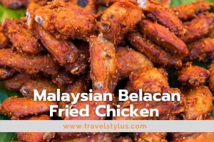 Belacan Fried Chicken A Tasty Malaysian Treat